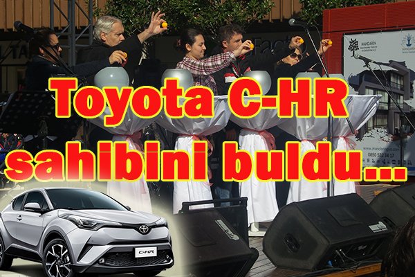 Toyota C-HR sahibini buldu…